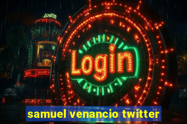 samuel venancio twitter